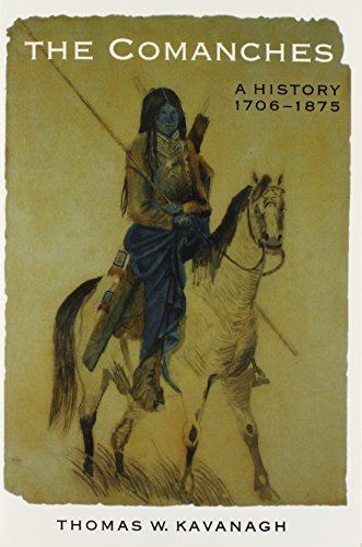 The Comanches: A History, 1706-1875 (Studies in the Anthropology of North Ame) by Thomas W. Kavanagh (1999-08-01)