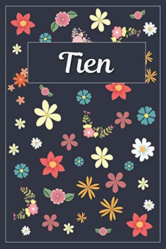 Tien: Lined Writing Notebook with Personalized Name | 120 Pages | 6x9 | Flowers