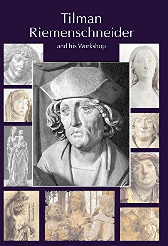 Tilman Riemenschneider. The Sculptor and his Workshop: With a catalogue of works generally accepted as by Riemenschneider and his workshop