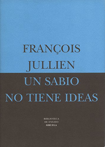 Un sabio no tiene ideas: o el otro de la filosofía: 16 (Biblioteca de Ensayo / Serie mayor)