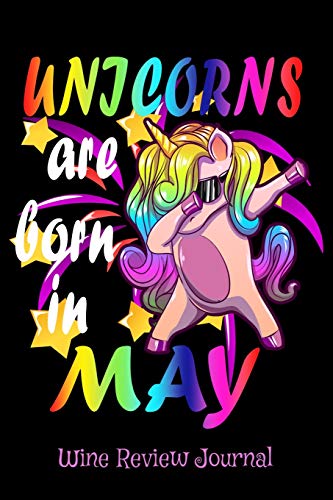 Unicorns Are Born In May Wine Review Journal: 6" x 9" Notebook, 120 pages