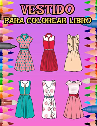 VESTIDO PARA COLOREAR LIBRO: 100 páginas; Varios vestidos, camisetas, sombreros que puedes pintar ...