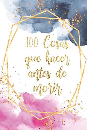 100 Cosas Que Hacer Antes de Morir: Libreta Diario Regalo para Aventureros con espacio para anotar cada sueño logrado y foto al reverso/ Tamaño de Bolsillo / 100 hojas/tema watercolor rosa azul