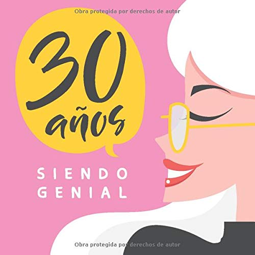 30 Años Siendo Genial: Regalo de Cumpleaños Original y Bonito Para Mujer. Cuaderno de Notas, Libreta de Apuntes, Agenda o Diario Personal