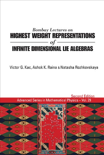 Bombay Lectures On Highest Weight Representations Of Infinite Dimensional Lie Algebras (2nd Edition) (Advanced Series In Mathematical Physics Book 29) (English Edition)