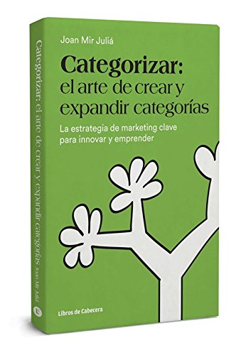 Categorizar el arte de crear y expandir categorías: La estrategia de marketing clave para innovar y emprender (Temáticos)