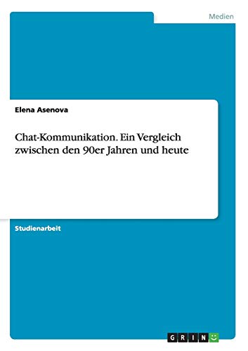 Chat-Kommunikation. Ein Vergleich zwischen den 90er Jahren und heute