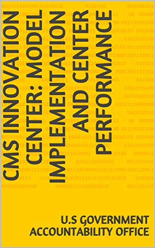 CMS Innovation Center: Model Implementation and Center Performance (English Edition)