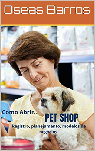 Como Abrir Pet Shop (Como Abrir... Livro 2) (Portuguese Edition)