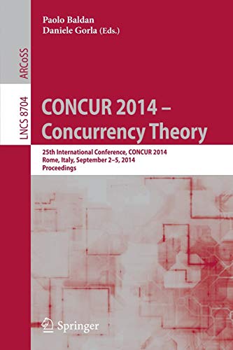 CONCUR 2014 – Concurrency Theory: 25th International Conference, CONCUR 2014, Rome, Italy, September 2-5, 2014. Proceedings: 8704 (Lecture Notes in Computer Science)