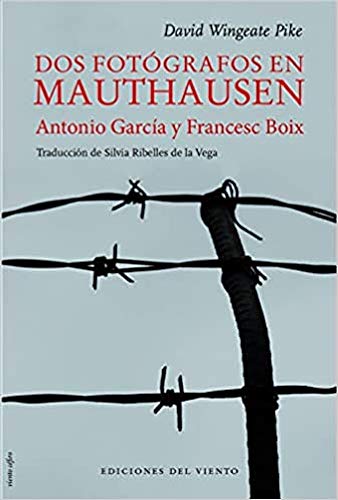 Dos fotógrafos en Mauthausen: Antonio García y Francesc Boix (Viento Céfiro)