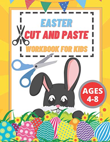 Easter Cut And Paste Workbook For Kids: Ages 4-8 Boys , Girls | Include Quick Facts , Mazes And Many Coloring Illustrations With Vehicles , Eggs , Bunnies