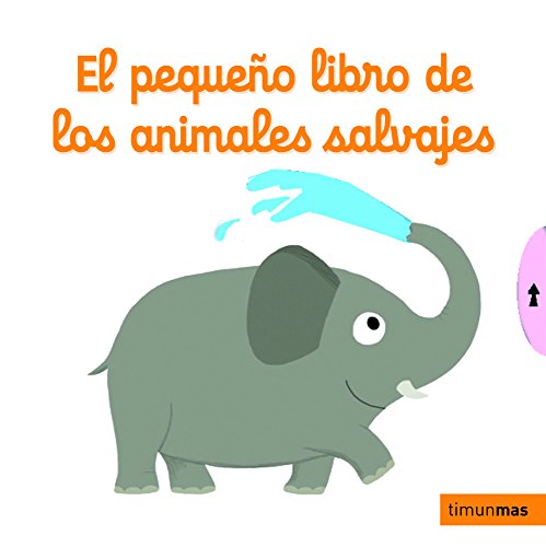 El pequeño libro de los animales salvajes (Libros con solapas y lengüetas)