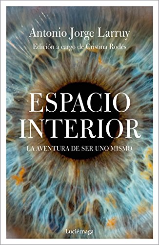 Espacio interior: La aventura de ser uno mismo (FILOSOFIAS Y RELIGIONES)