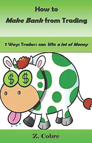 How to Make Bank from Trading: 7 Ways Traders can Win a lot of Money