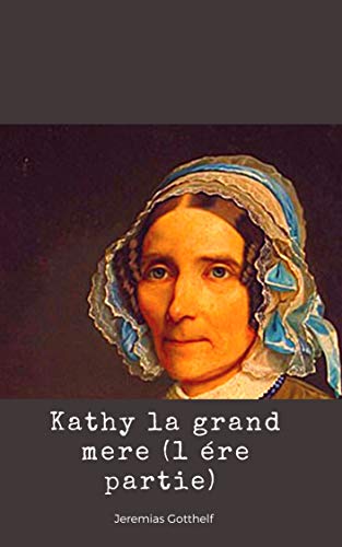 Kathi la grand mere (1ere parti) (Illustré) (French Edition)