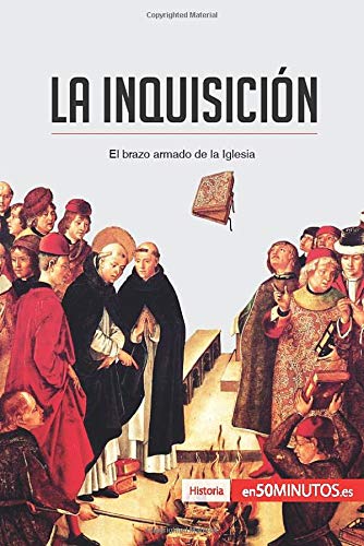 La Inquisición: El brazo armado de la Iglesia