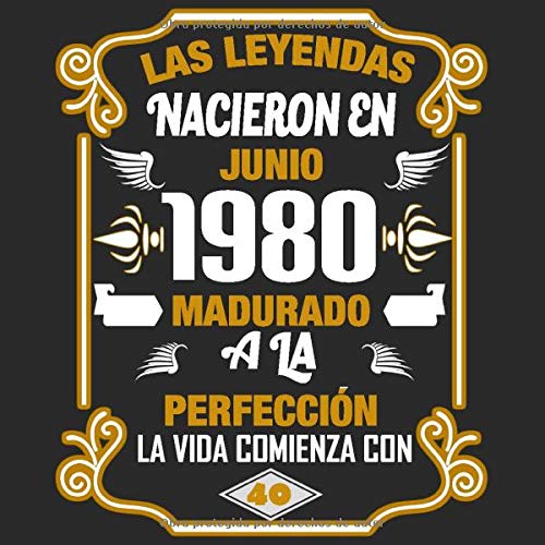 Las leyendas nacieron en Junio 1980 Madurado a la perfección La vida comienza con 40: Libro de visitas fiesta de cumpleaños felicitaciones y noticias I Tema: oro y ror I Regalo ideal