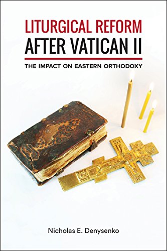 Liturgical Reform after Vatican II: The Impact on Eastern Orthodoxy (English Edition)