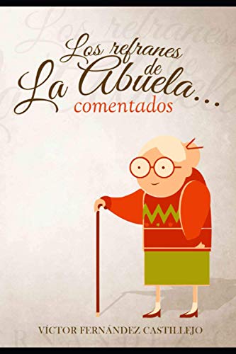 Los refranes de la abuela... comentados (Refranes comentados)