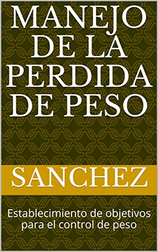 Manejo de la perdida de peso: Establecimiento de objetivos para el control de peso