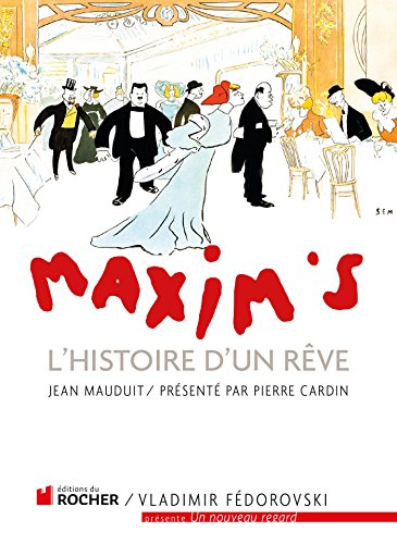 Maxim's : L'Histoire d'un rêve (French Edition)