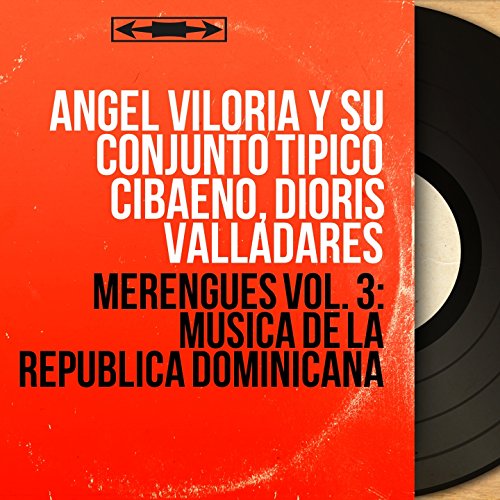 Merengues Vol. 3: Musica de la Republica Dominicana (Mono Version)