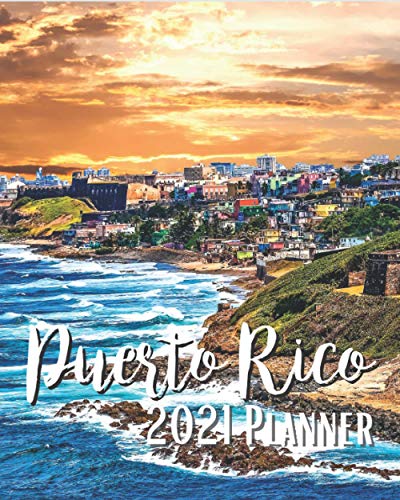 Puerto Rico 2021 Planner: Weekly & Monthly Agenda | January 2021 - December 2021 | Rocky Coast Of Puerto Rico El Morro Cover Design, Organizer And Calendar, Pretty and Simple