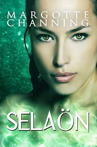 SELAÖN: Amor, Magia y Romance en un Mundo de Fantasía (Los Seres Mágicos de Channing nº 1)