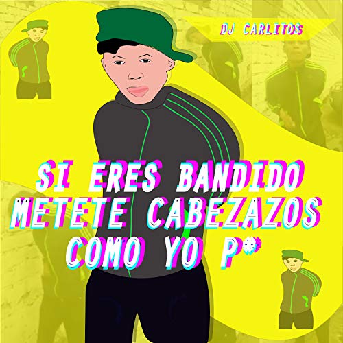 Si Eres Bandido Metete Cabezazos Como Yo Pe