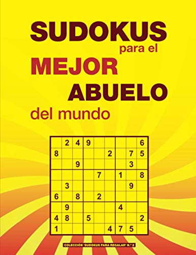 SUDOKUS para el MEJOR ABUELO del mundo: Un regalo original para adultos aficionados a los pasatiempos. 4 niveles: fácil, medio, difícil y experto. Con soluciones. (Sudokus para regalar)