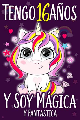 Tengo 16 Años Y Soy Mágica Y Fantastica: El mejor Regalo de cumpleaños para niñas 16 años , Cuaderno De Unicornio Diario Rosa Libreta Bonita Regalo ... o Navidad o acción de gracias 110 Páginas.