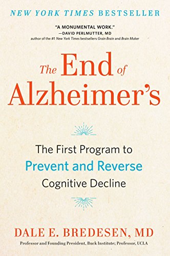 The End of Alzheimer's: The First Program to Prevent and Reverse Cognitive Decline