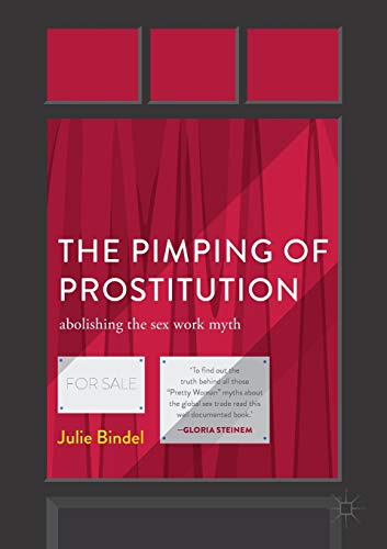 The Pimping of Prostitution: Abolishing the Sex Work Myth