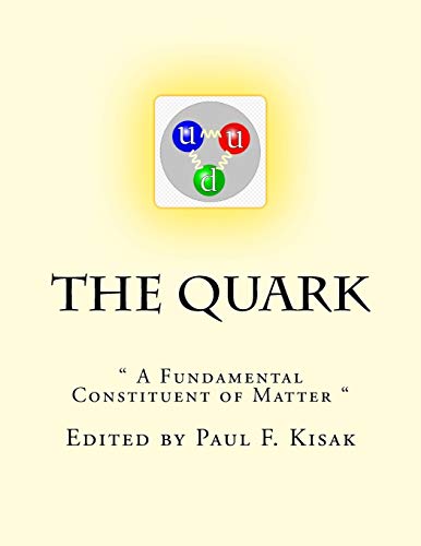 The Quark: " A Fundamental Constituent of Matter "