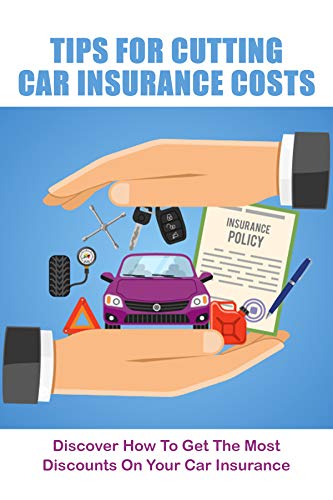 Tips For Cutting Car Insurance Costs: Discover How To Get The Most Discounts On Your Car Insurance: Car Insurance Card Holder (English Edition)