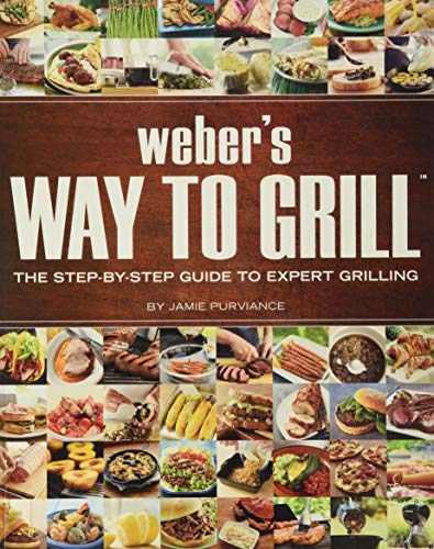 WEBERS WAY TO GRILL: The Step-By-Step Guide to Expert Grilling (Sunset Books)