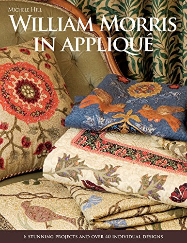 William Morris in Applique: 6 Stunning Projects and Over 40 Individual Designs (English Edition)