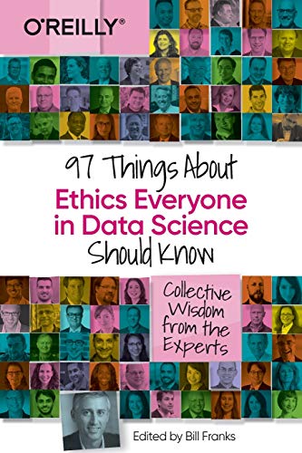 97 Things about Ethics Everyone in Data Science Should Know: Collective Wisdom from the Experts