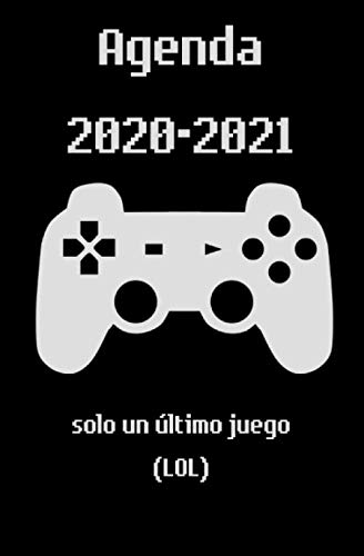 Agenda 2020-2021 : solo un ultimo juego (LOL): Agenda organizacional o escolar | Gaming | Tamaño de bolsillo diario (una semana = 2 páginas) | Dimensiones: 15,32 x 20,34 cm.