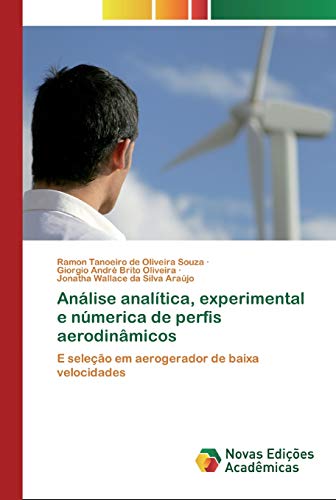 Análise analítica, experimental e númerica de perfis aerodinâmicos: E seleção em aerogerador de baixa velocidades