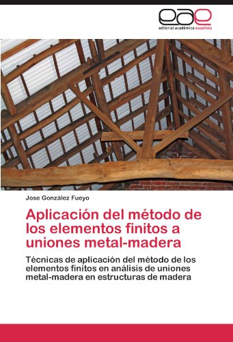 Aplicacion del Metodo de Los Elementos Finitos a Uniones Metal-Madera