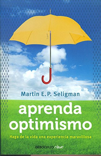 Aprenda optimismo: Haga de la vida una experiencia maravillosa (Clave)