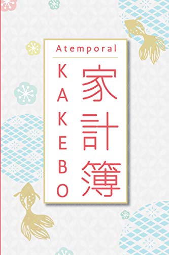 Atemporal KAKEBO: Cuaderno diario para la gestión de cuentas para mantener un presupuesto y ahorrar con el método japonés | para manejar cuentas ... sus gastos para guardar dinero mensualmente