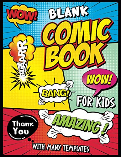 Blank Comic Book For Kids With Many Templates: 108 Pages with A Variety of Templates to Draw Your Own Comics | Enjoy Creating to Write Stories for ... 8.5" x 11" Sketchbook with Speech Bubbles