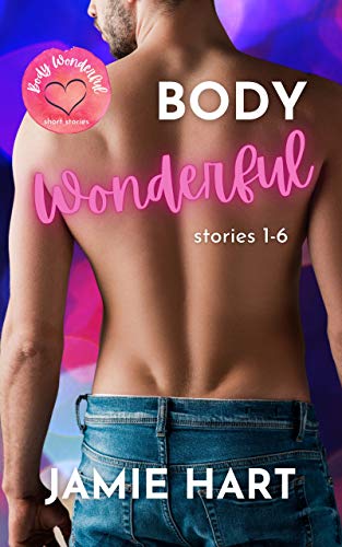 Body Wonderful: stories 1-6 (Body Wonderful: Short Story Romances) (English Edition)