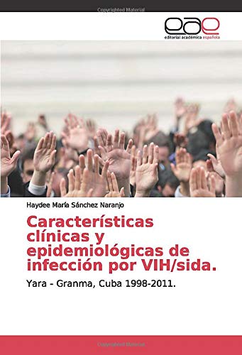 Características clínicas y epidemiológicas de infección por VIH/sida.: Yara - Granma, Cuba 1998-2011.