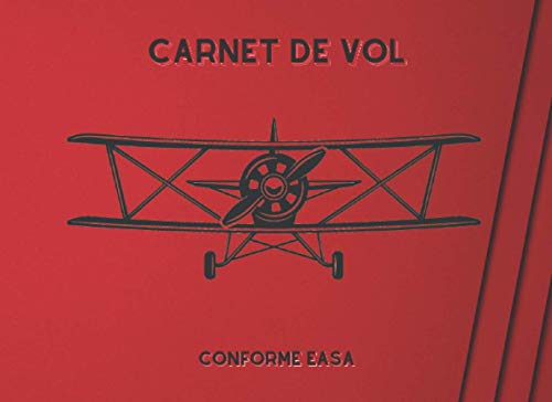 Carnet de Vol conforme EASA: pour Pilote Amateur ou Professionnel, Journal de Bord et de Suivi de Vol et Simulateur pour Avion, ULM, Hélicoptère, ... européen (UE 1178/2011),DGAC,EASA, couverture