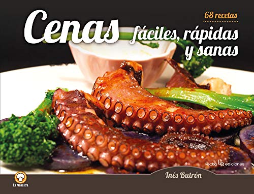 Cenas rápidas, fáciles y sanas: 68 recetas (La Menestra)