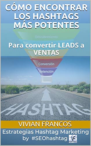 CÓMO ENCONTRAR LOS HASHTAGS MÁS POTENTES: Para convertir LEADS a VENTAS (#SEOHashtag nº 2)